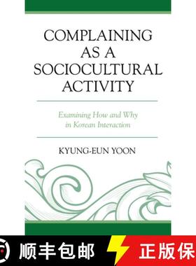 预订 Complaining as a Sociocultural Activity : Examining How and Why in Korean Interaction [9781793604705]