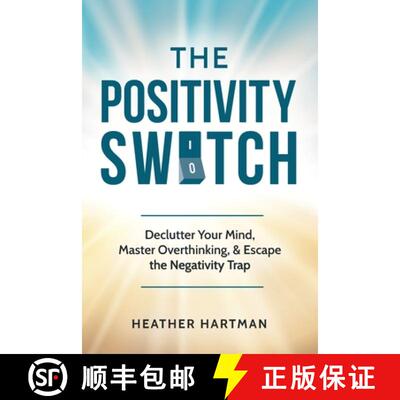 【3-4周达】The Positivity Switch: Declutter Your Mind, Master Overthinking, and Escape the Negativity... [9798218775759]