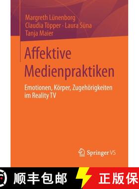 【3-4周达】Affektive Medienpraktiken: Emotionen, Koerper, Zugehoerigkeiten im Reality TV [9783658310394]