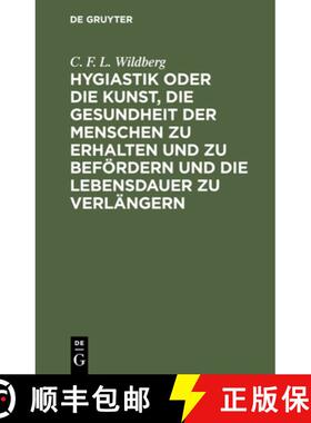 预订 Hygiastik Oder Die Kunst, Die Gesundheit Der Menschen Zu Erhalten Und Zu Befoerdern Und Die Lebe... [9783112427712]