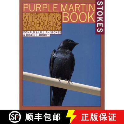 【3-4周达】The Stokes Purple Martin Book: The Complete Guide to Attracting and Housing Purple Martins [9780316817028]