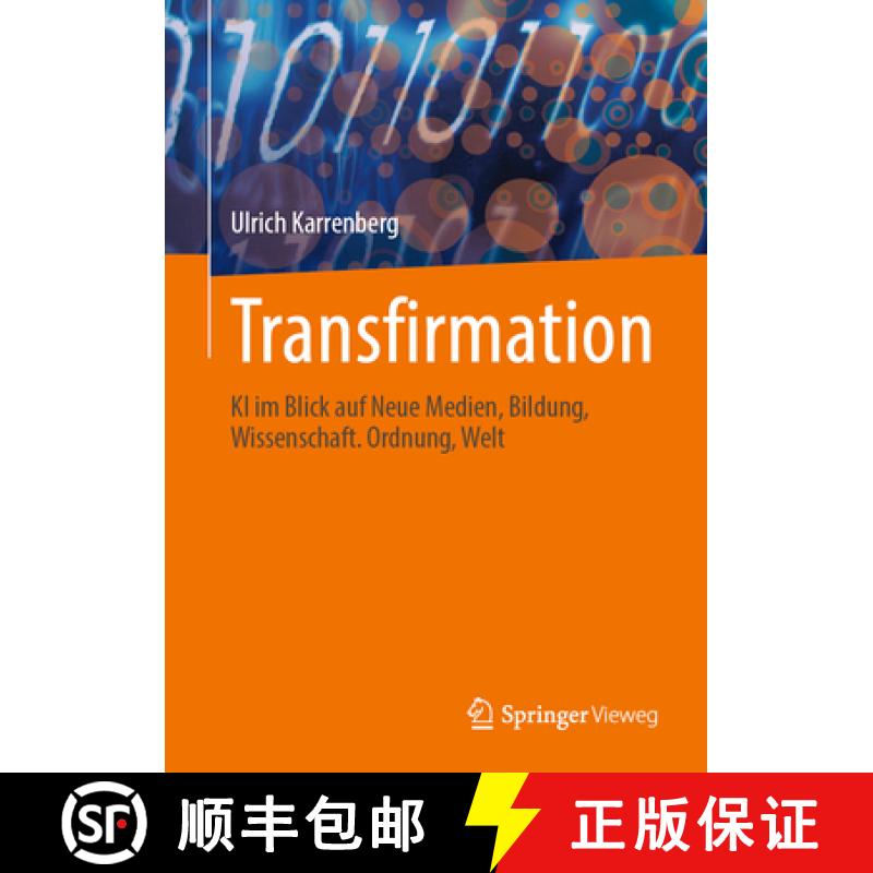 【3-4周达】Transfirmation : KI im Blick auf Neue Medien, Bildung, Wissenschaft. Ordnung, Welt [9783662712870]