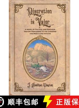 【3-4周达】Discretion Is Valor: A Novel of Factual and Grievous History Pertaining to the Chíhenne a... [9798987738030]