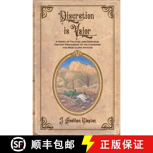 【3-4周达】Discretion Is Valor: A Novel of Factual and Grievous History Pertaining to the Chíhenne a... [9798987738030]