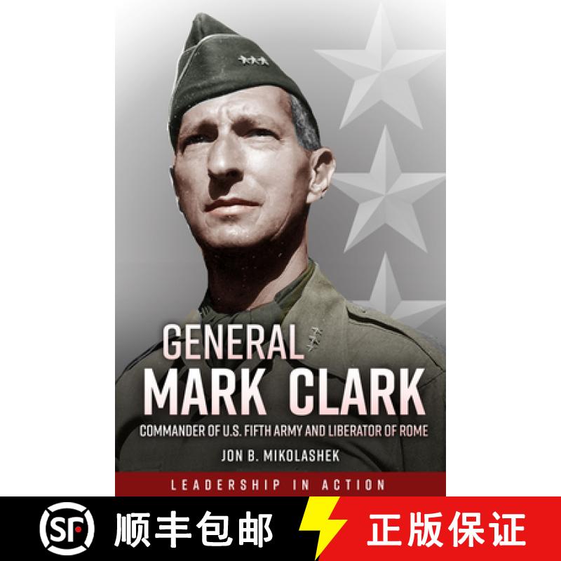 【3-4周达】General Mark Clark: Commander of U.S. Fifth Army and Liberator of Rome [9781636240510]