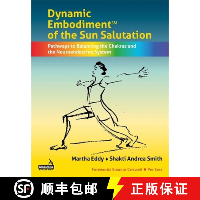 【3-4周达】Dynamic Embodiment(r) of the Sun Salutation: Pathways to Balancing the Chakras and the Neu... [9781912085996]