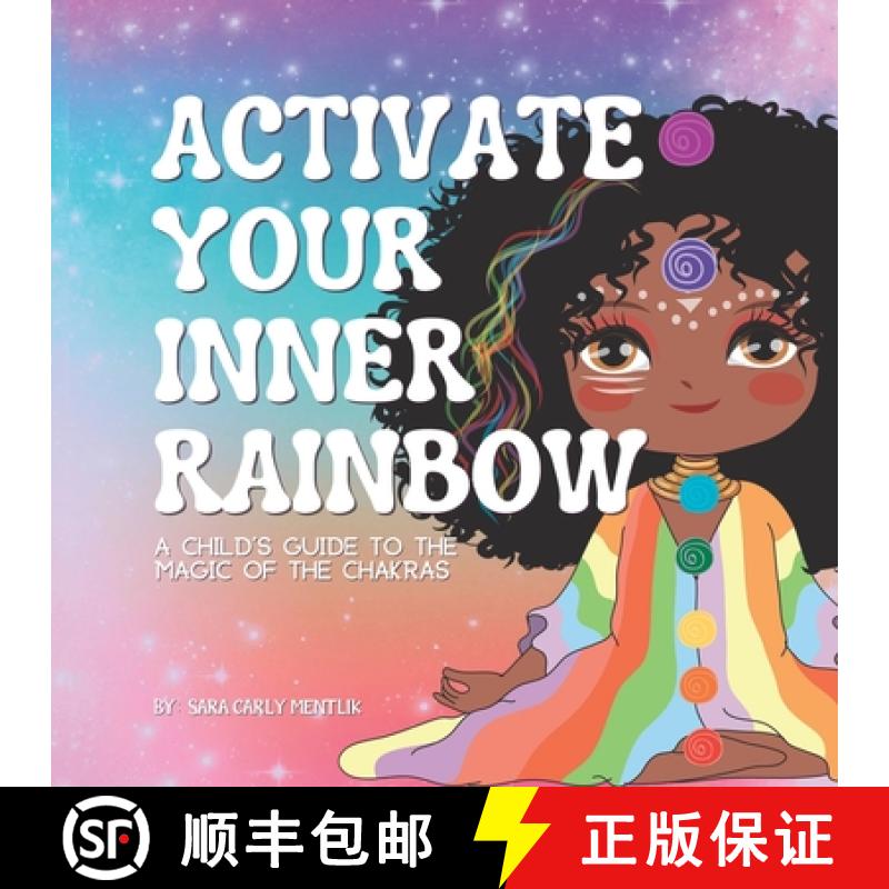 【2-3周达】Activate Your Inner Rainbow: A Child's Guide to the Magic of the Chakras [9780960001996]