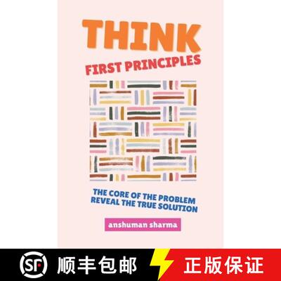 【3-4周达】Think, First Principles: The Core of the Problem Reveal the True Solution [9798235459687]