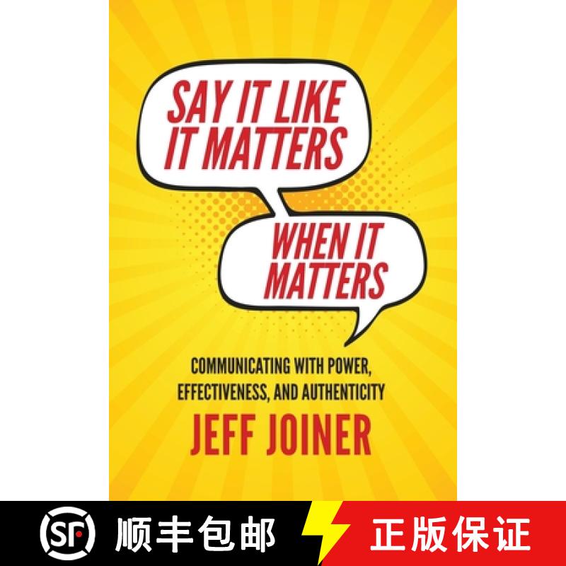 【2-3周达】Say It Like It Matters When It Matters: Communicating with Power, Effectiveness, and Authe... [9798822927728]