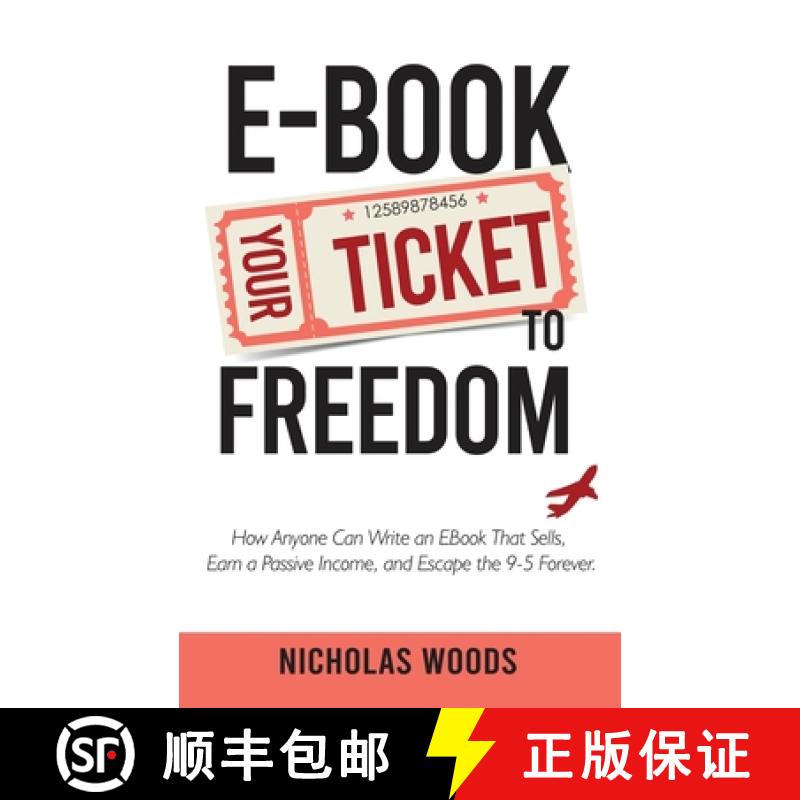 【2-3周达】Ebook Your Ticket to Freedom; How Anyone Can Write an Ebook That Sells, Earn a Passive Inc... [9781916654068]