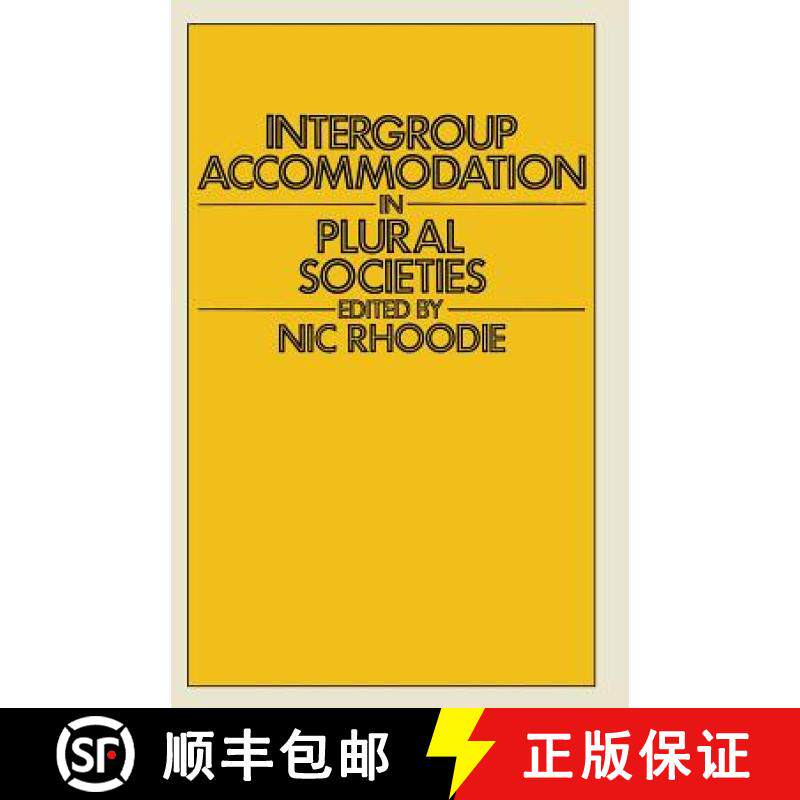 【3-4周达】Intergroup Accommodation in Plural Societies : A selection of conference papers with speci... [9781349043163]