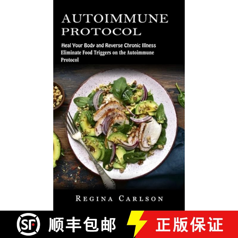 【3-4周达】Autoimmune Protocol: Heal Your Body and Reverse Chronic Illness (Eliminate Food Triggers o... [9781774857830]