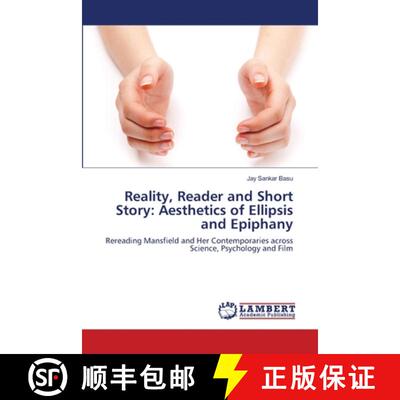 预订 Reality, Reader and Short Story: Aesthetics of Ellipsis and Epiphany [9783659210631]