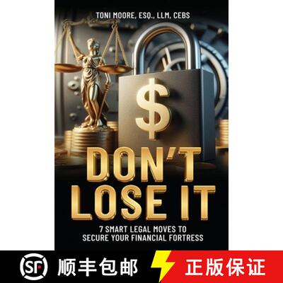 【3-4周达】DON'T LOSE IT  7 Smart Legal Moves to   Secure Your Financial Fortress [9798991824767]
