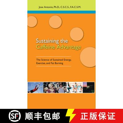 预订 Sustaining the Caffeine Advantage : The Science of Sustained Energy, Exercise, and Fat Burning [9781591201670]