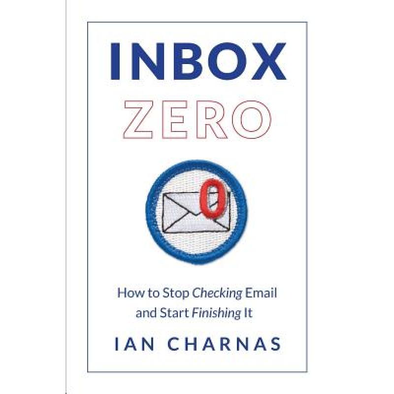 【4周达】Inbox Zero: How to Stop Checking Email and Start Finishing It [9781732535206] 书籍/杂志/报纸 原版其它 原图主图