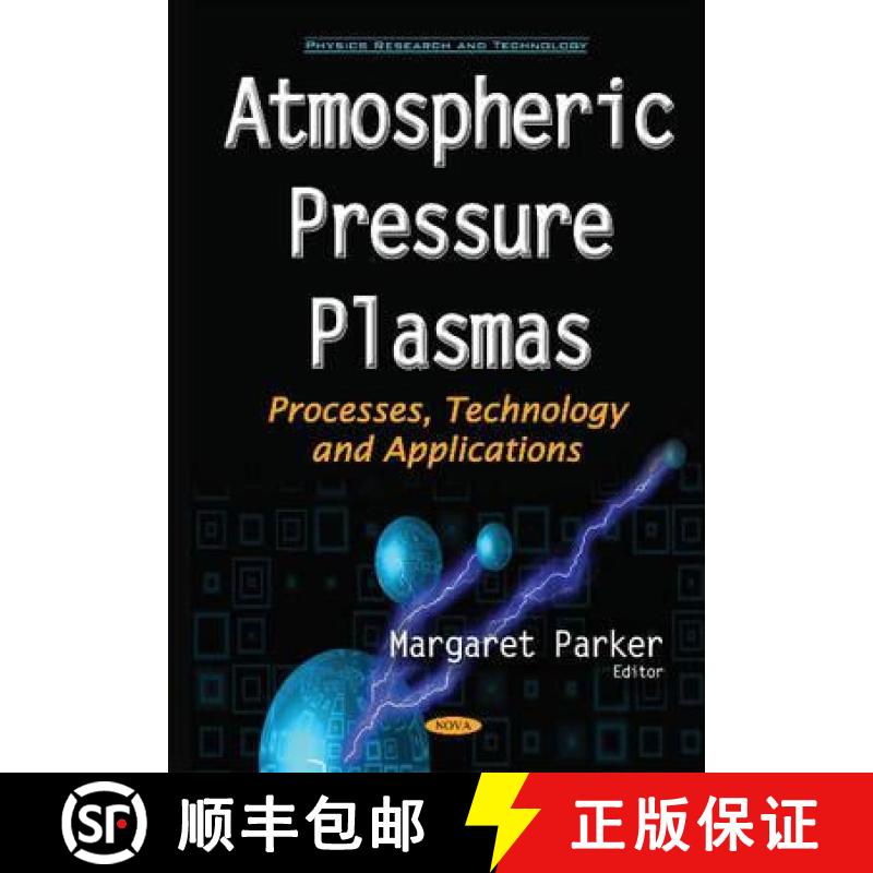 【3-4周达】Atmospheric Pressure Plasmas: Processes, Technology and Applications [9781634851800]