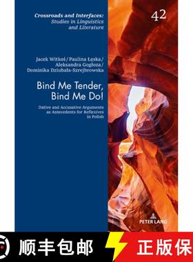 【3-4周达】Bind Me Tender, Bind Me Do! : Dative and Accusative Arguments as Antecedents for Reflexive... [9783631801499]
