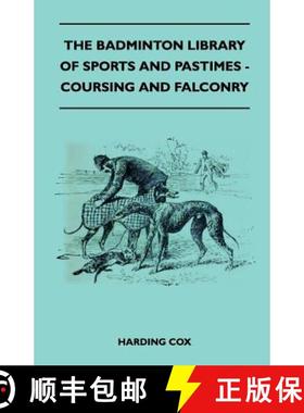 【3-4周达】The Badminton Library of Sports and Pastimes - Coursing and Falconry [9781445525020]