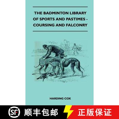 【3-4周达】The Badminton Library of Sports and Pastimes - Coursing and Falconry [9781445525020]