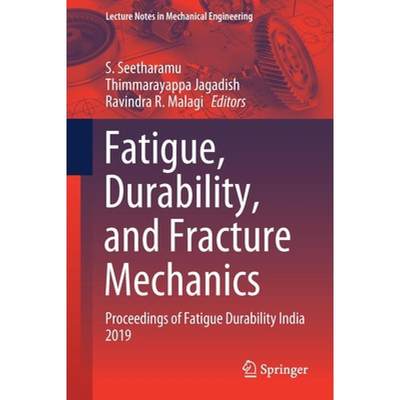 【4周达】Fatigue, Durability, and Fracture Mechanics : Proceedings of Fatigue Durability India 2019 [9789811547782]