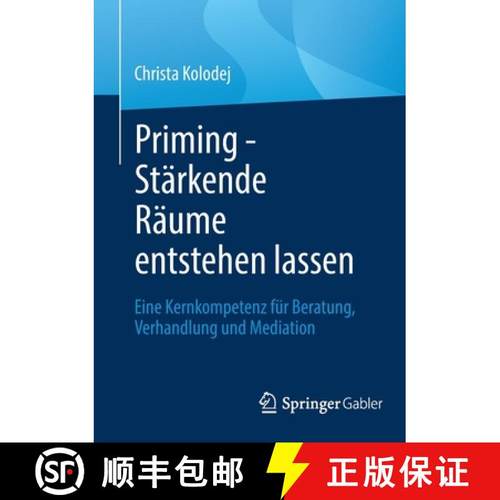 【3-4周达】Priming - Stärkende Räume entstehen lassen : Eine Kernkompetenz für Beratung, Verhandlu... [9783658363291]