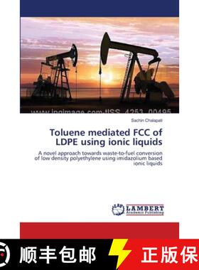 预订 Toluene mediated FCC of LDPE using ionic liquids [9783659571343]