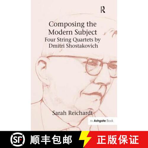 【3-4周达】精装 Composing the Modern Subject: Four String Quartets by Dmitri Shostakovich [9780754658849]
