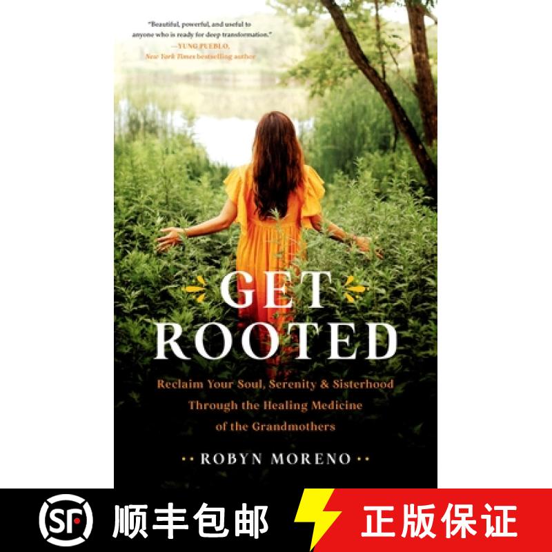 【3-4周达】Get Rooted: Reclaim Your Soul, Serenity, and Sisterhood Through the Healing Medicine of th... [9780306926273]