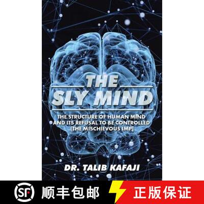 【3-4周达】The Sly Mind: The Structure of Human Mind and its Refusal to Be Controlled [The Mischievou... [9781482864694]