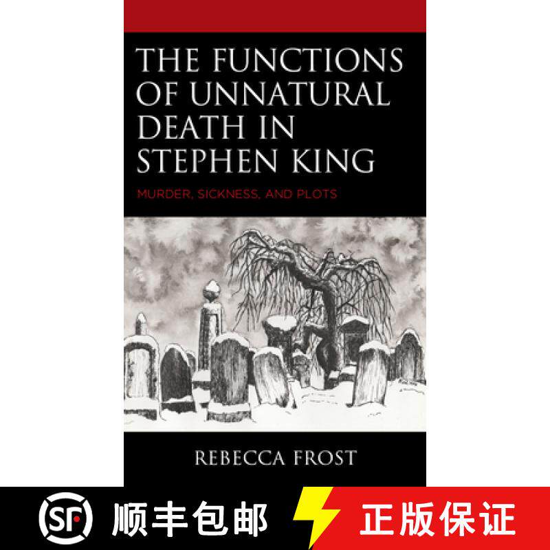 预订 The Functions of Unnatural Death in Stephen King : Murder, Sickness, and Plots [9781793646217]