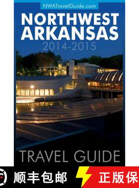 【3-4周达】Northwest Arkansas Travel Guide: (Includes Bentonville, Eureka Springs, Fayetteville, Roge... [9780916744151]