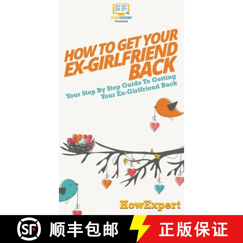 【3-4周达】How to Get Your Ex-Girlfriend Back : Your Step By Step Guide to Getting Your Ex-Girlfriend... [9781647585976]