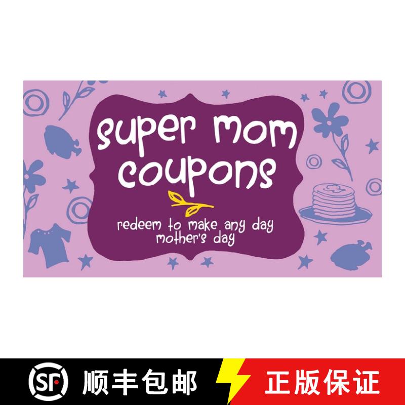 【3-4周达】Super Mom Coupons: Redeem to Make Any Day Mother's Day [9781612434360]