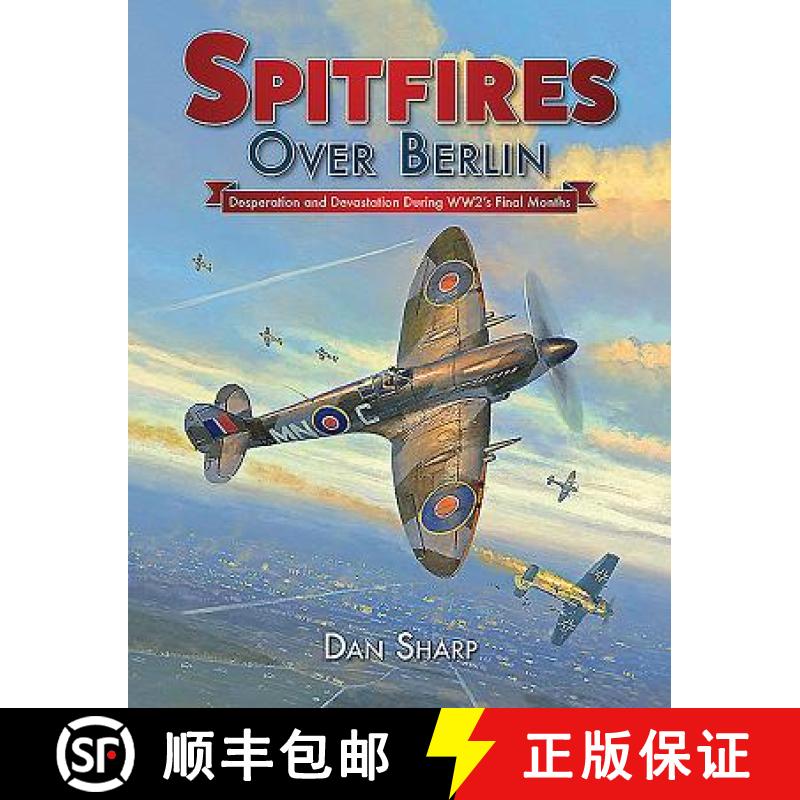 【2-3周达】Spitfires Over Berlin: Desperation and Devastation During WW2's Final Months [9781911658047]