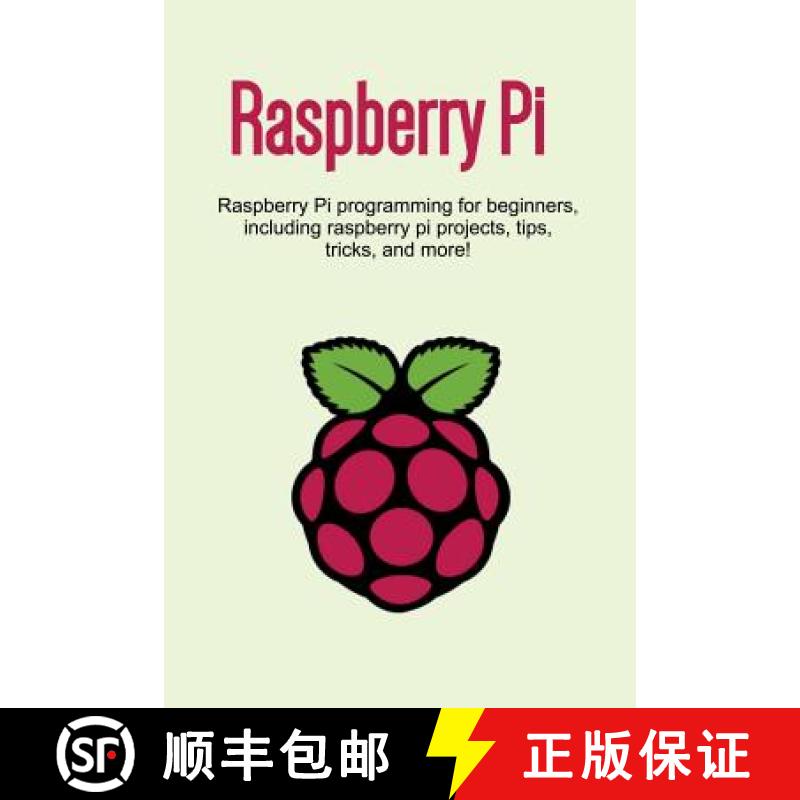 【2-3周达】Raspberry Pi: Raspberry Pi programming for beginners, including Raspberry Pi projects, tip... [9781925989823]