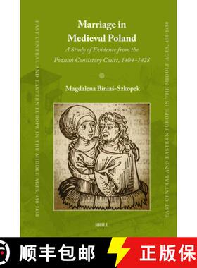预订 Marriage in Medieval Poland: A Study of Evidence from the Poznań Consistory Court, 1404-1428 [9789004707153]