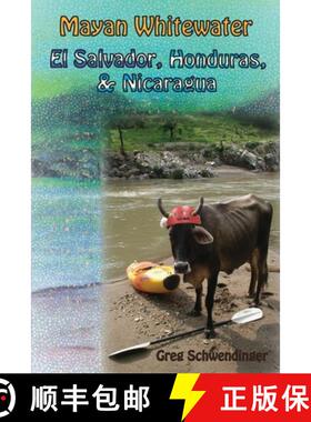 预订 Mayan Whitewater El Salvador, Honduras, & Nicaragua: A guide to the rivers [9781450723275]