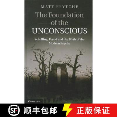 【3-4周达】精装 The Foundation of the Unconscious: Schelling, Freud and the Birth of the Modern Psyche [9780521766494]