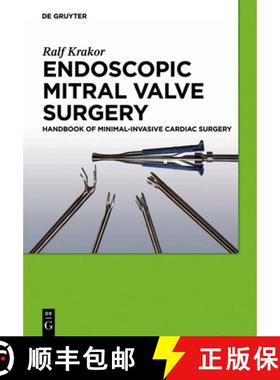 预订 Endoscopic Mitral Valve Surgery: Handbook of Minimal-invasive Cardiac Surgery [9783110254228]