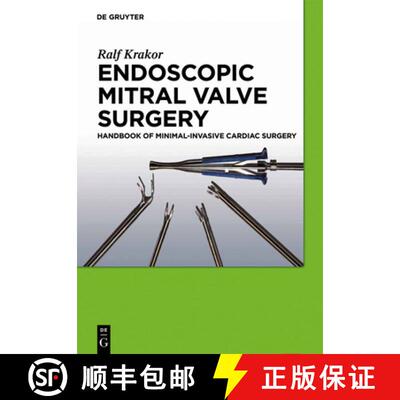 【3-4周达】Endoscopic Mitral Valve Surgery: Handbook of Minimal-invasive Cardiac Surgery [9783110254228]