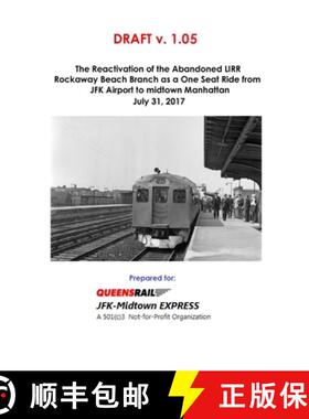 【3-4周达】The Reactivation of the Abandoned LIRR Rockaway Beach Branch as a One Seat Ride from JFK A... [9781387207428]