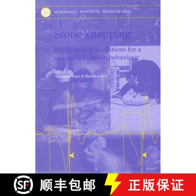 【3-4周达】Stone Knapping: The Necessary Conditions for a Uniquely Hominin Behaviour [9781902937342]