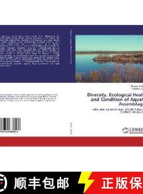 预订 Diversity, Ecological Health and Condition of Aquatic Assemblages [9783659835520]