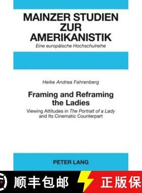 【3-4周达】Framing and Reframing the Ladies : Viewing Attitudes in The Portrait of a Lady and Its Cin... [9783631567050]