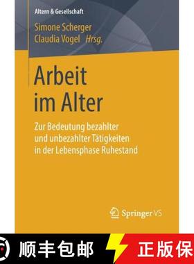 【3-4周达】Arbeit im Alter : Zur Bedeutung bezahlter und unbezahlter Tätigkeiten in der Lebensphase ... [9783658181987]