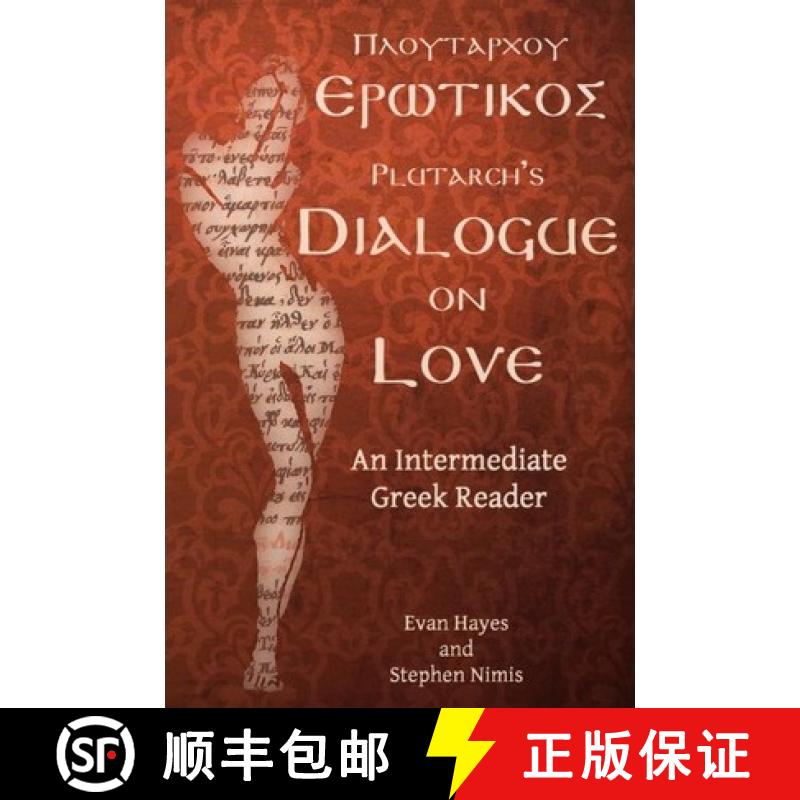 预订 Plutarch's Dialogue on Love: An Intermediate Greek Reader: Greek Text with Running Vocabulary an... [9780983222811]