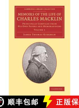 【3-4周达】Memoirs of the Life of Charles Macklin, Esq.: Volume 1: Principally Compiled from His Own ... [9781108064668]