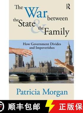 【3-4周达】The War Between the State and the Family: How Government Divides and Impoverishes [9781138539433]