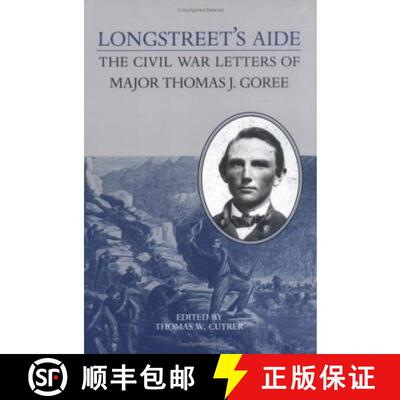 【3-4周达】Longstreet's Aide: The Civil War Letters of Major Thomas J Goree [9780813915746]